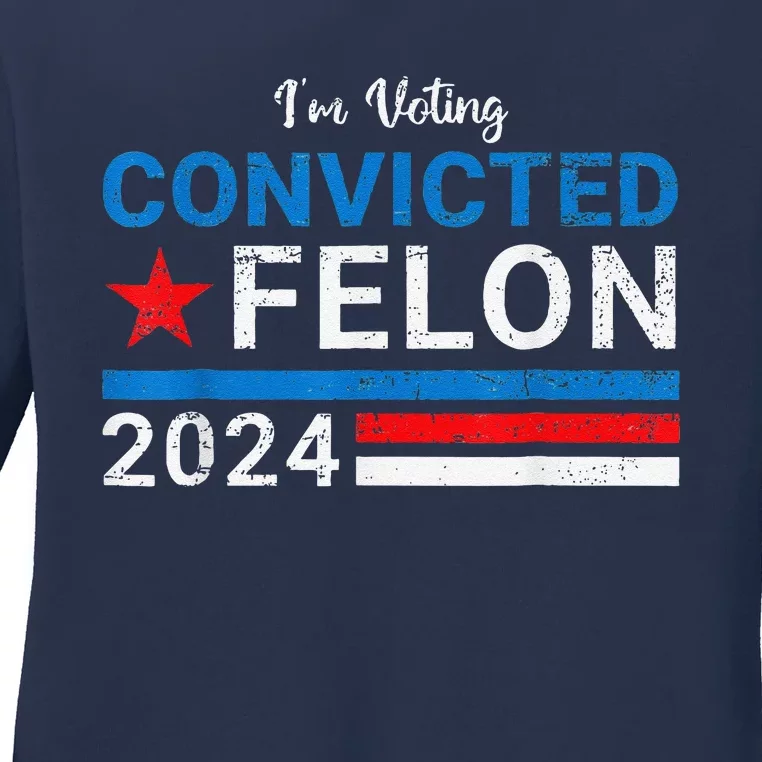 IM Voting Convicted Felon 2024 Ladies Long Sleeve Shirt