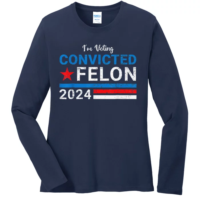 IM Voting Convicted Felon 2024 Ladies Long Sleeve Shirt