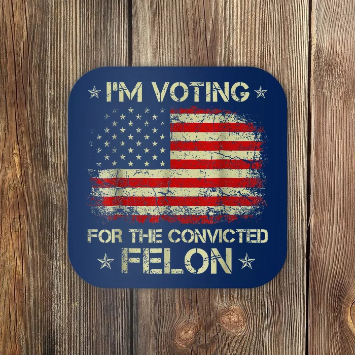 IM Voting Convicted Felon 2024 Coaster