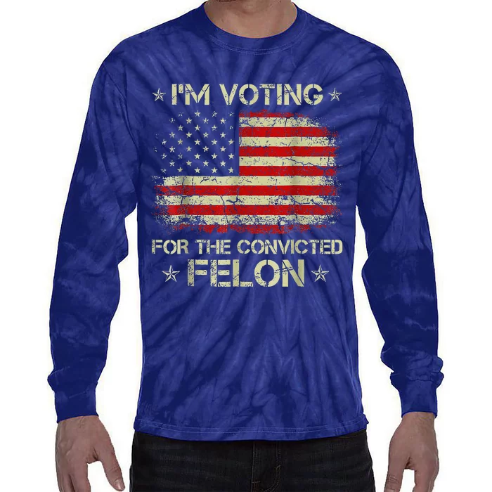 IM Voting Convicted Felon 2024 Tie-Dye Long Sleeve Shirt