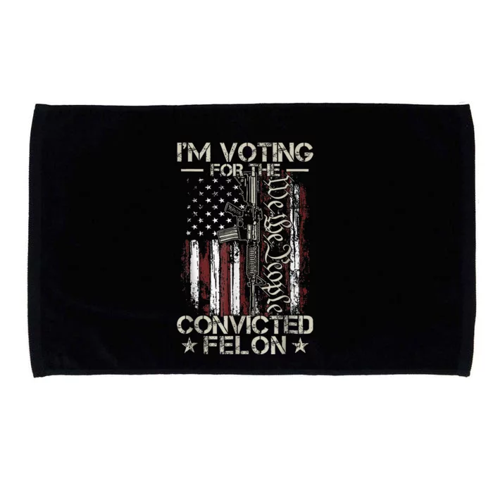 IM Voting Convicted Felon 2024 Convicted Felon 2024 Microfiber Hand Towel