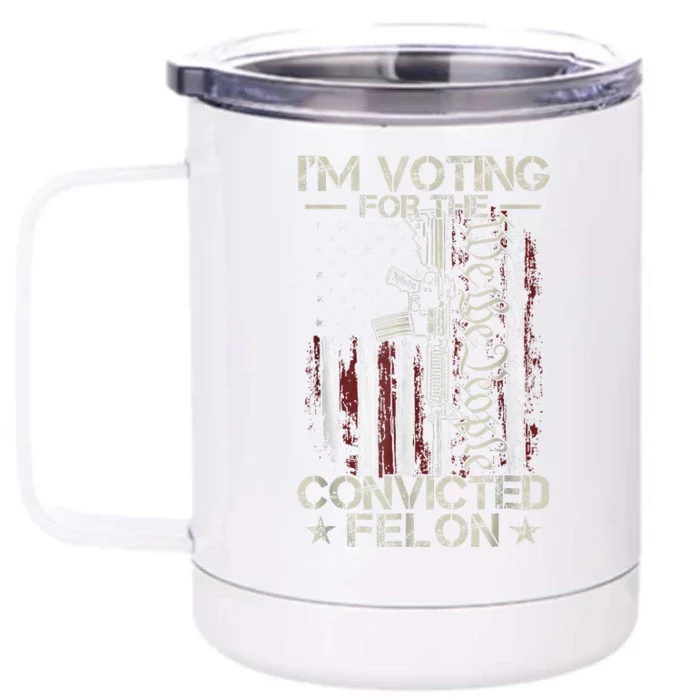 IM Voting Convicted Felon 2024 Convicted Felon 2024 Front & Back 12oz Stainless Steel Tumbler Cup