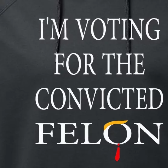 IM Voting Convicted Felon 2024 Performance Fleece Hoodie