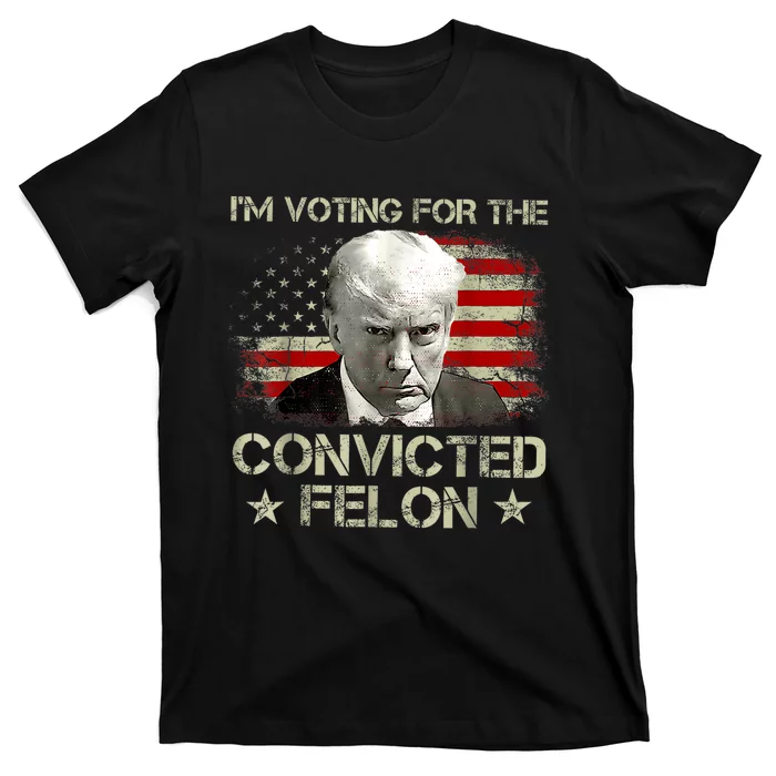 IM Voting Convicted Felon 2024 Trump 2024 Convicted Felon T-Shirt