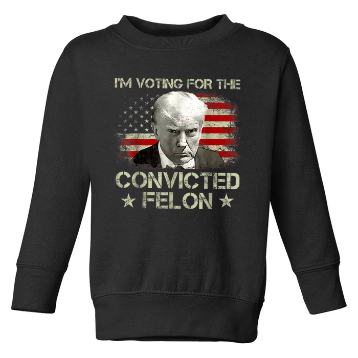 IM Voting Convicted Felon 2024 Trump 2024 Convicted Felon Toddler Sweatshirt