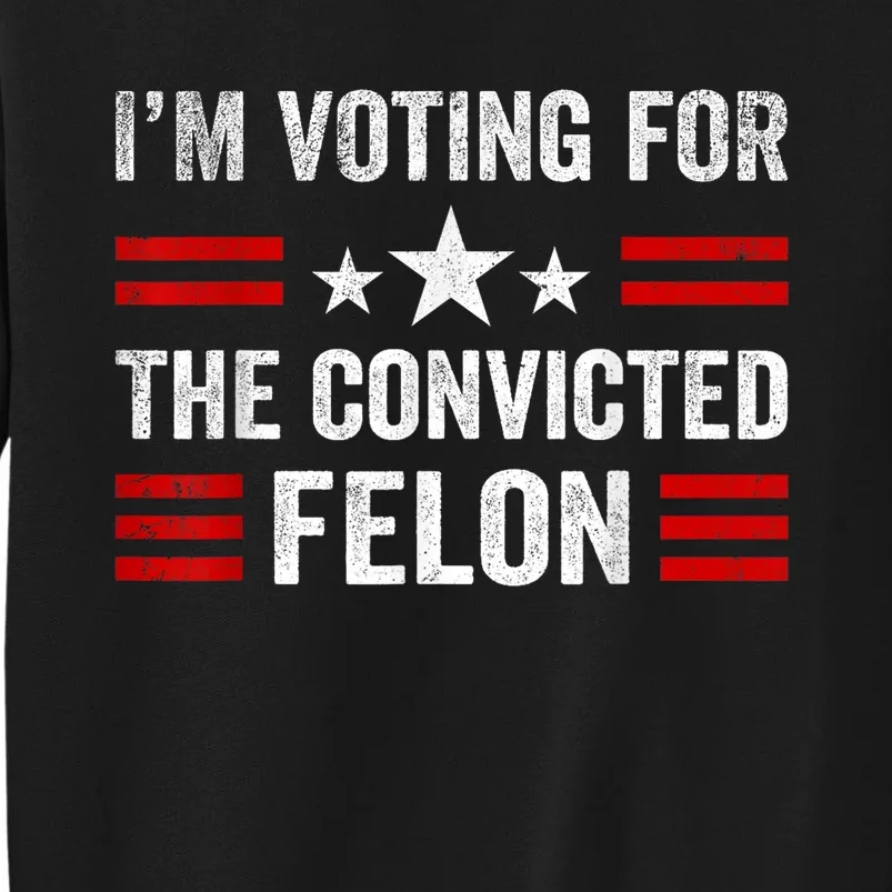 IM Voting Convicted Felon 2024 2024 Convicted Felon Sweatshirt