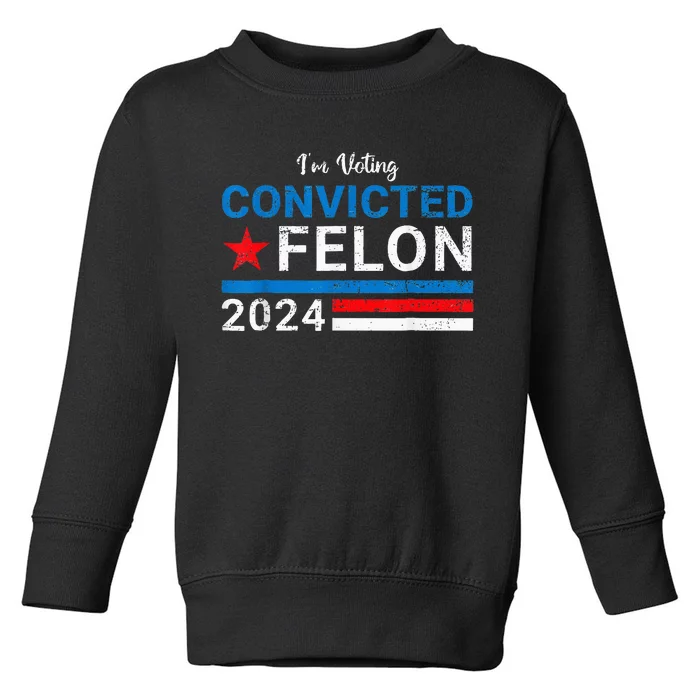 IM Voting Convicted Felon 2024 Toddler Sweatshirt