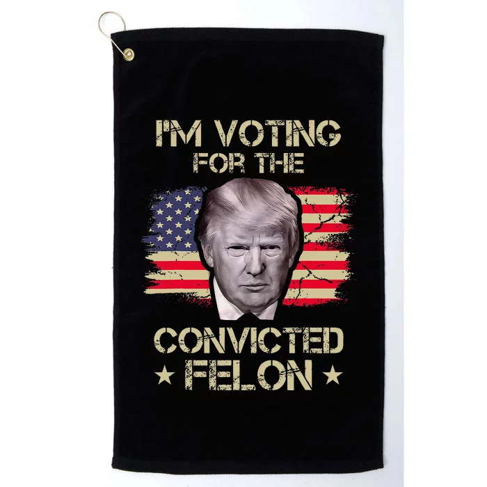 Im Voting Convicted Felon 2024 2024 Convicted Felon Platinum Collection Golf Towel