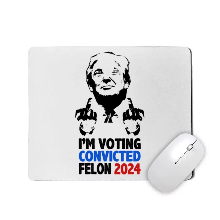 IM Voting Convicted Felon 2024 Donald Trump Mousepad