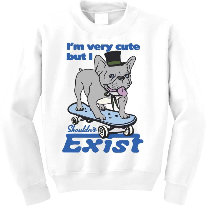 I’M Very Cute But I Shouldn’T Exist Kids Sweatshirt