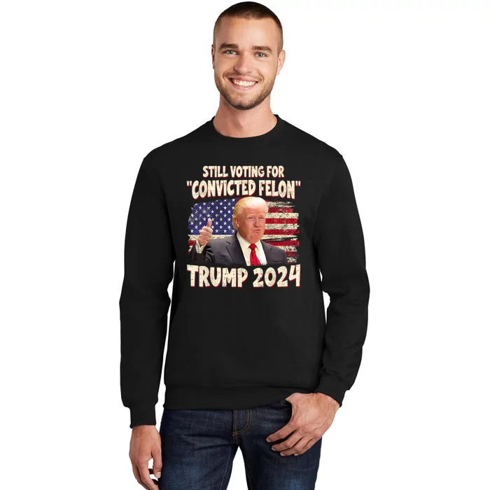 IM Voting Convicted Felon 2024 Trump 2024 Convicted Felon Sweatshirt