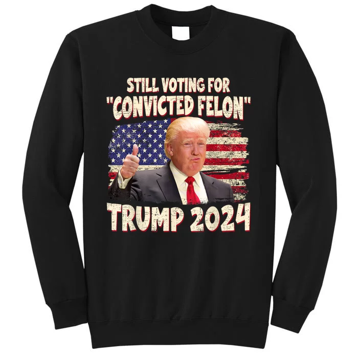 IM Voting Convicted Felon 2024 Trump 2024 Convicted Felon Sweatshirt