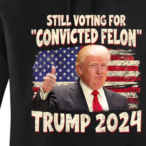 IM Voting Convicted Felon 2024 Trump 2024 Convicted Felon Women's Pullover Hoodie