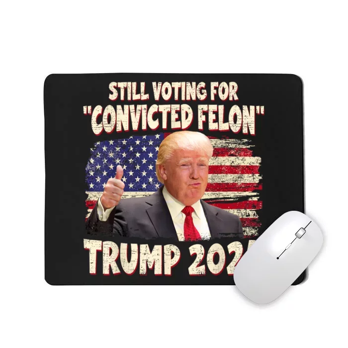 IM Voting Convicted Felon 2024 Trump 2024 Convicted Felon Mousepad