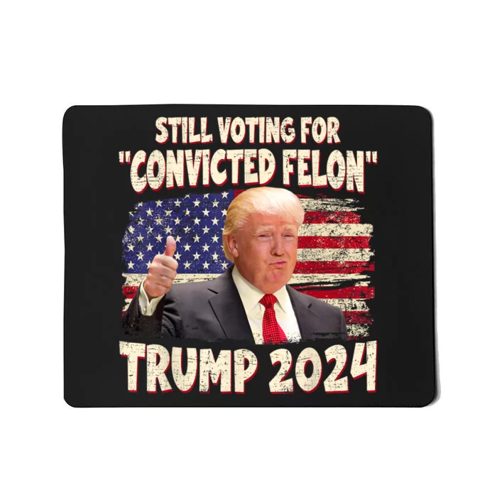 IM Voting Convicted Felon 2024 Trump 2024 Convicted Felon Mousepad