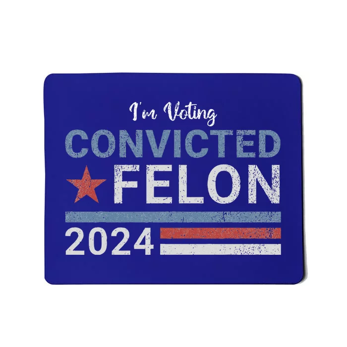 Im Voting Convicted Felon 2024 Mousepad