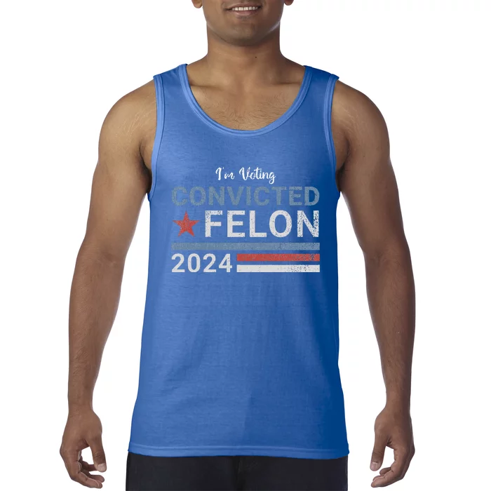 Im Voting Convicted Felon 2024 Tank Top