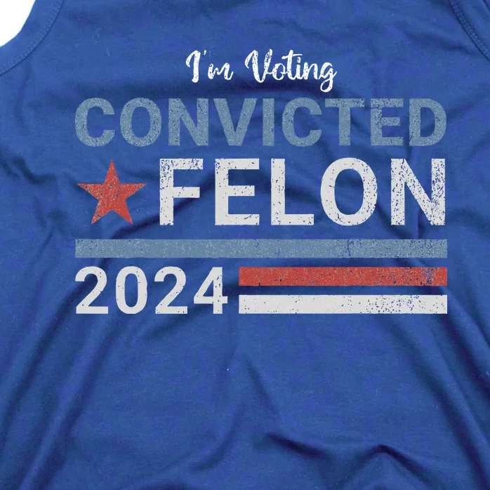 Im Voting Convicted Felon 2024 Tank Top