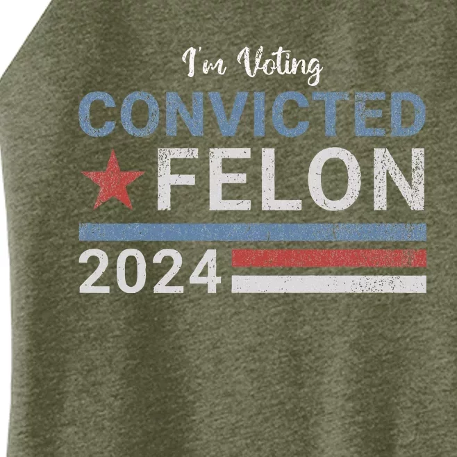 Im Voting Convicted Felon 2024 Women’s Perfect Tri Rocker Tank