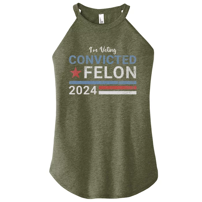 Im Voting Convicted Felon 2024 Women’s Perfect Tri Rocker Tank