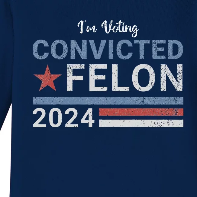 Im Voting Convicted Felon 2024 Baby Long Sleeve Bodysuit