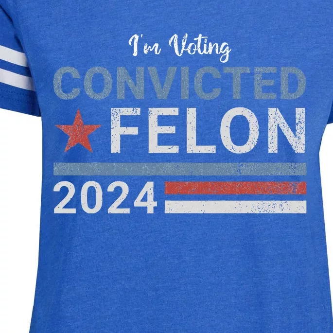 Im Voting Convicted Felon 2024 Enza Ladies Jersey Football T-Shirt