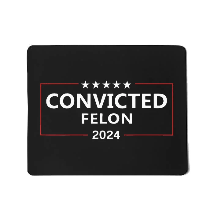 I Voted Convicted Felon 2024 Pro Trump Election Campaign Mousepad