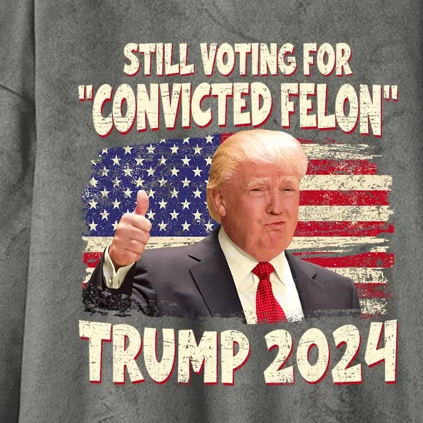 IM Voting Convicted Felon 2024 Trump 2024 Convicted Felon Hooded Wearable Blanket