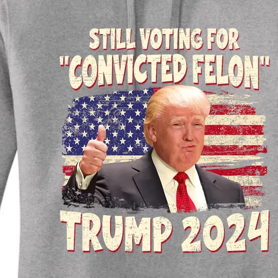 IM Voting Convicted Felon 2024 Trump 2024 Convicted Felon Women's Pullover Hoodie