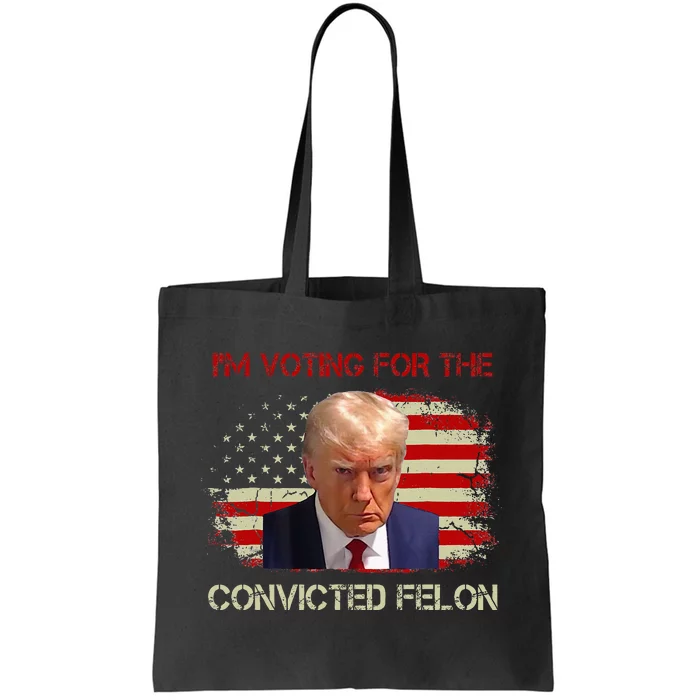 IM Voting Convicted Felon 2024 Trump 2024 Convicted Felon Tote Bag