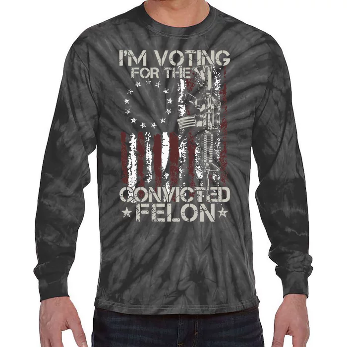 IM Voting Convicted Felon 2024 American Flag On Back Tie-Dye Long Sleeve Shirt