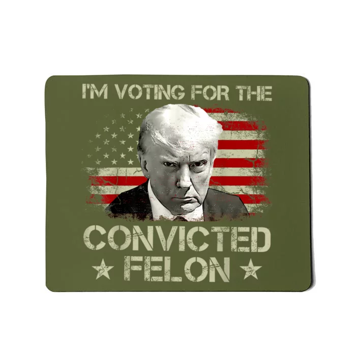 IM Voting Convicted Felon 2024 Trump 2024 Convicted Mousepad