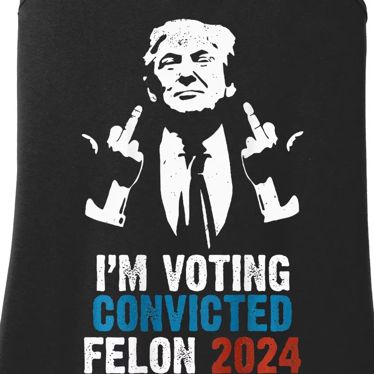 IM Voting Convicted Felon 2024 Trump Funny Quote Ladies Essential Tank