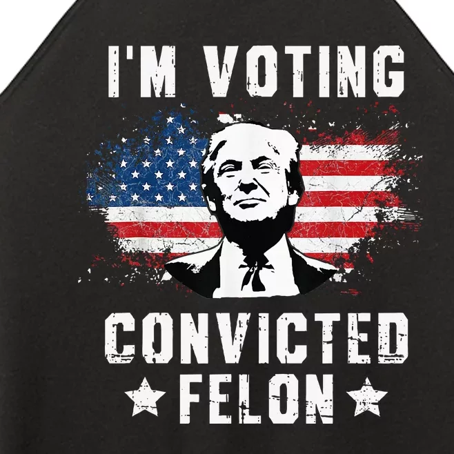 IM Voting Convicted Felon Funny Pro Trump 2024 Women’s Perfect Tri Rocker Tank