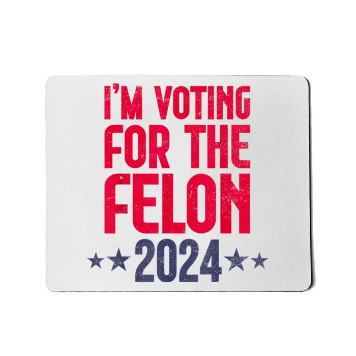 IM Voting Convicted Felon 2024 Trump 2024 Convicted Felon Mousepad