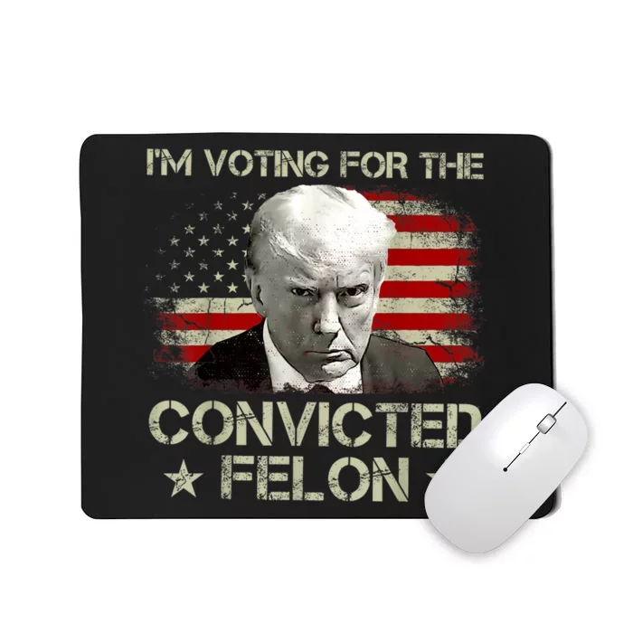 IM Voting Convicted Felon 2024 Trump 2024 Convicted Felon Mousepad