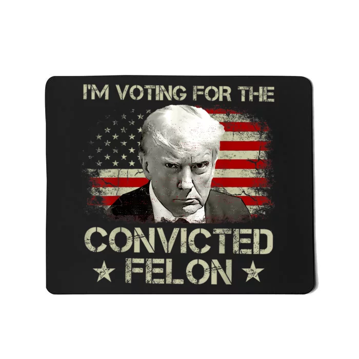 IM Voting Convicted Felon 2024 Trump 2024 Convicted Felon Mousepad