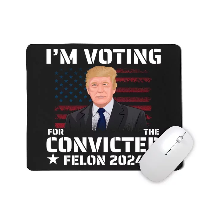 Im Voting Convicted Felon 2024 Mousepad