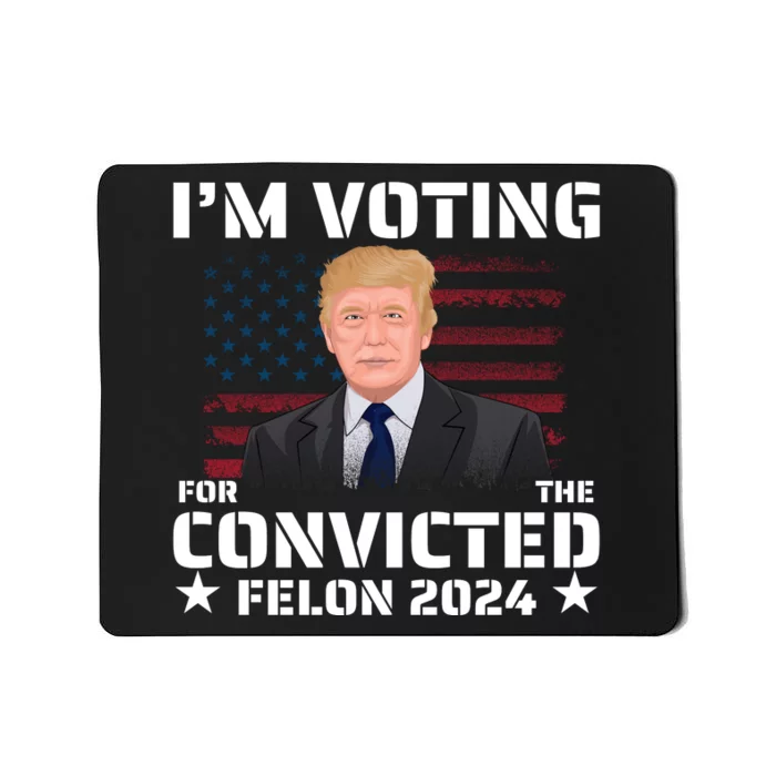 Im Voting Convicted Felon 2024 Mousepad