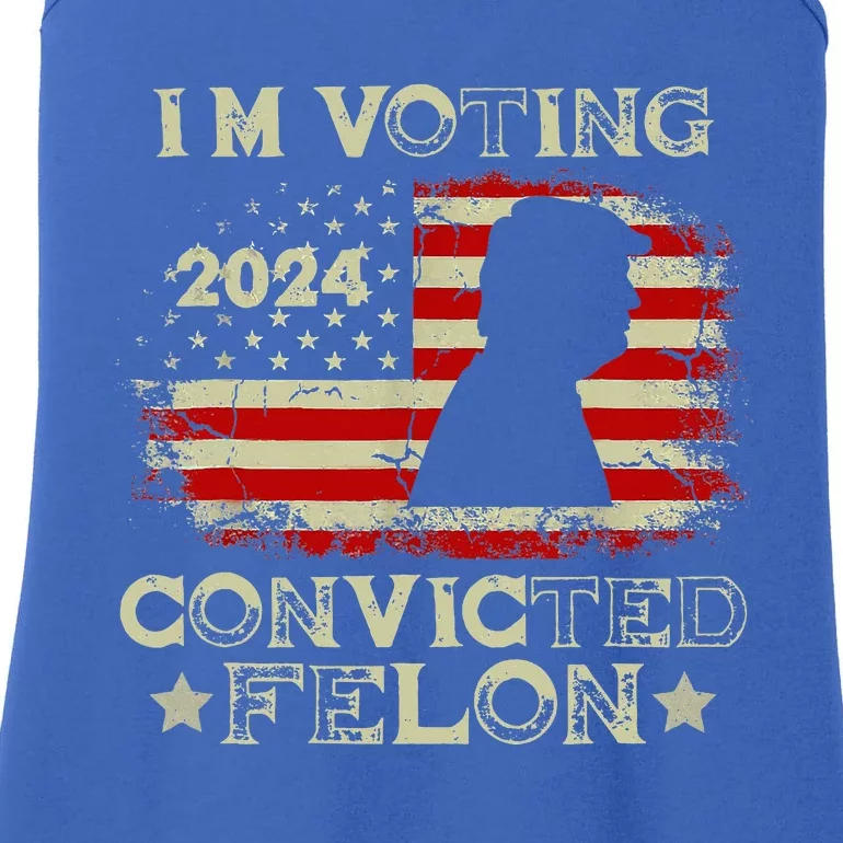 IM Voting Convicted Felon Funny Pro Trump 2024 Ladies Essential Tank