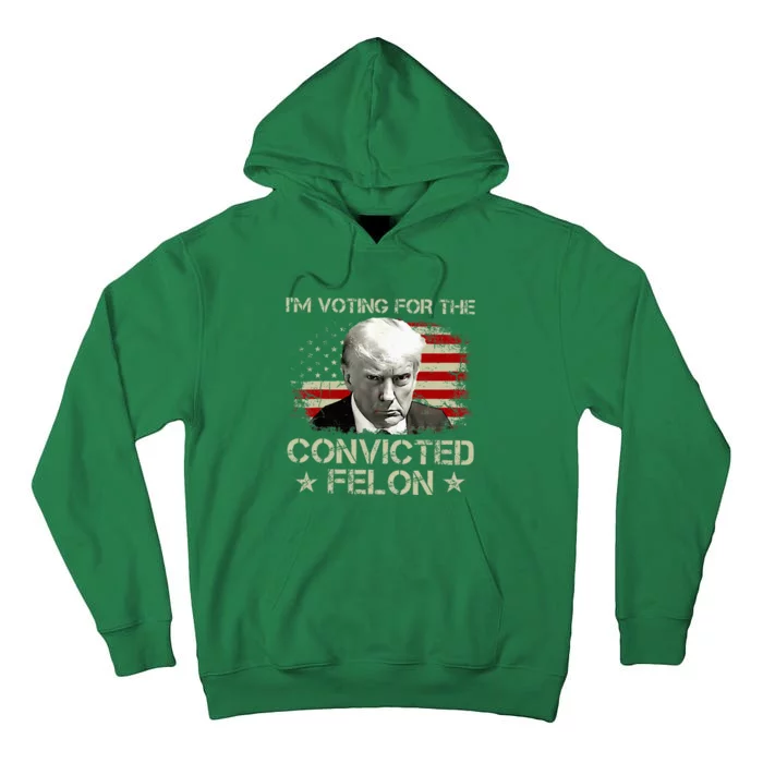 Im Voting Convicted Felon 2024 Tall Hoodie