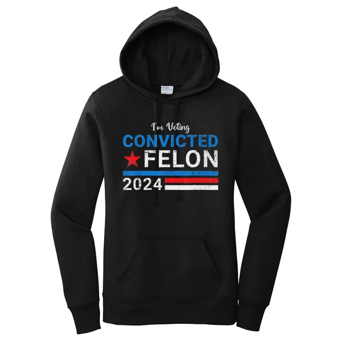 IM Voting Convicted Felon 2024 Support Women's Pullover Hoodie