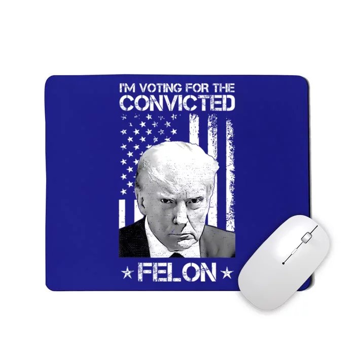 IM Voting Convicted Felon 2024 Trump 2024 Convicted Felon Mousepad