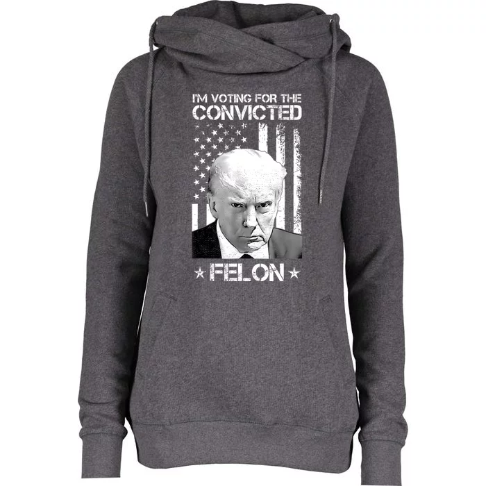 IM Voting Convicted Felon 2024 Trump 2024 Convicted Felon Womens Funnel Neck Pullover Hood