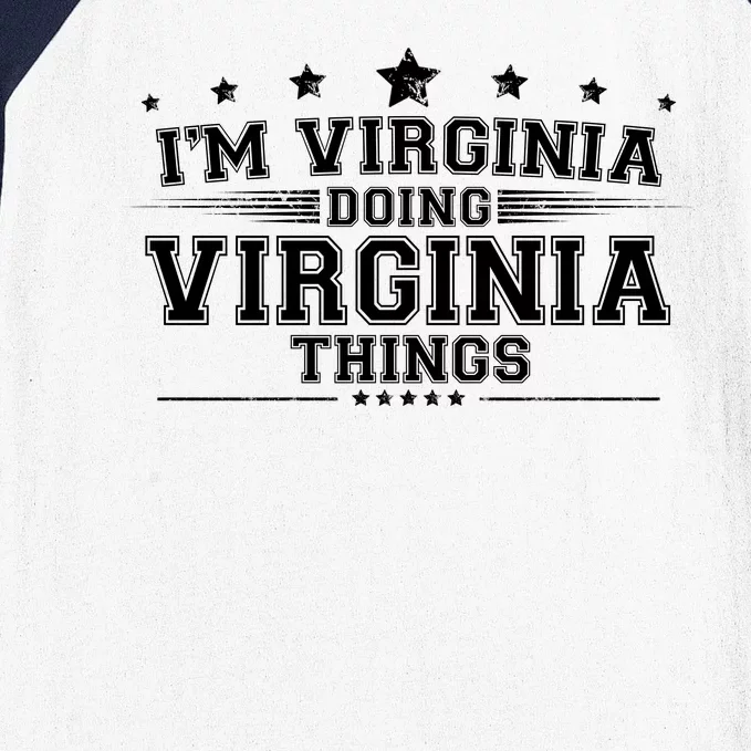 Im Virginia Doing Virginia Things Baseball Sleeve Shirt