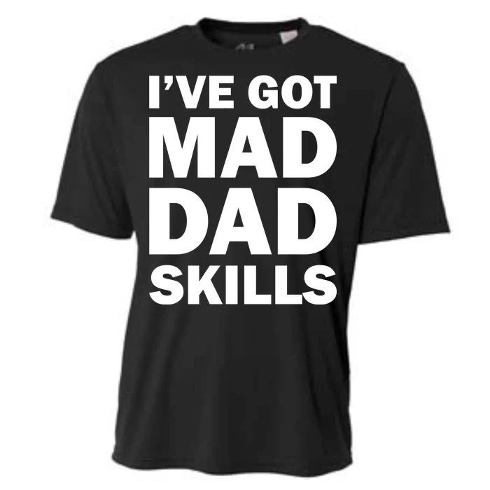 I've Got Mad Dad Skills Cooling Performance Crew T-Shirt