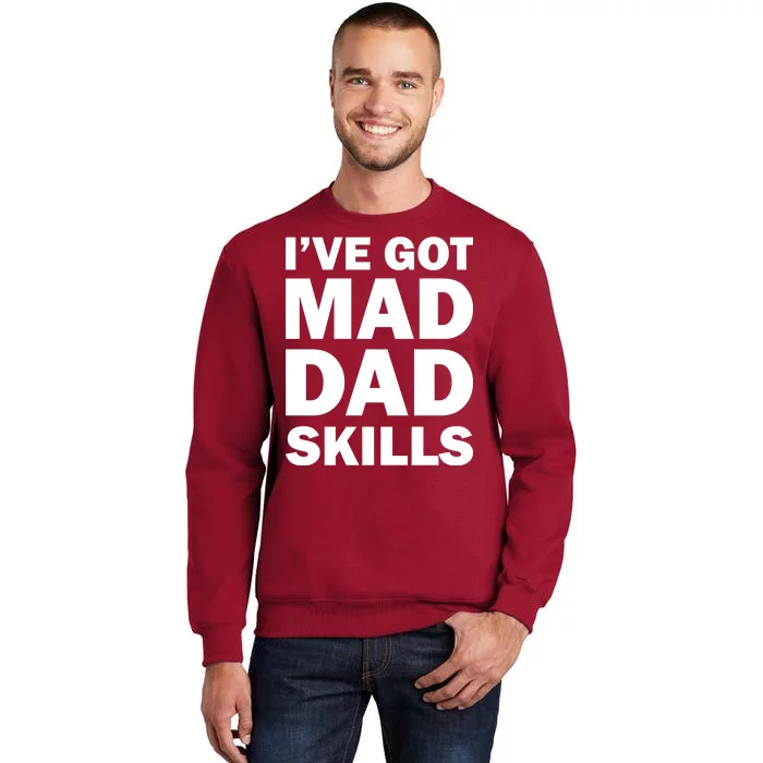 I've Got Mad Dad Skills Tall Sweatshirt