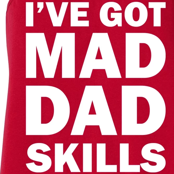 I've Got Mad Dad Skills Women's Racerback Tank