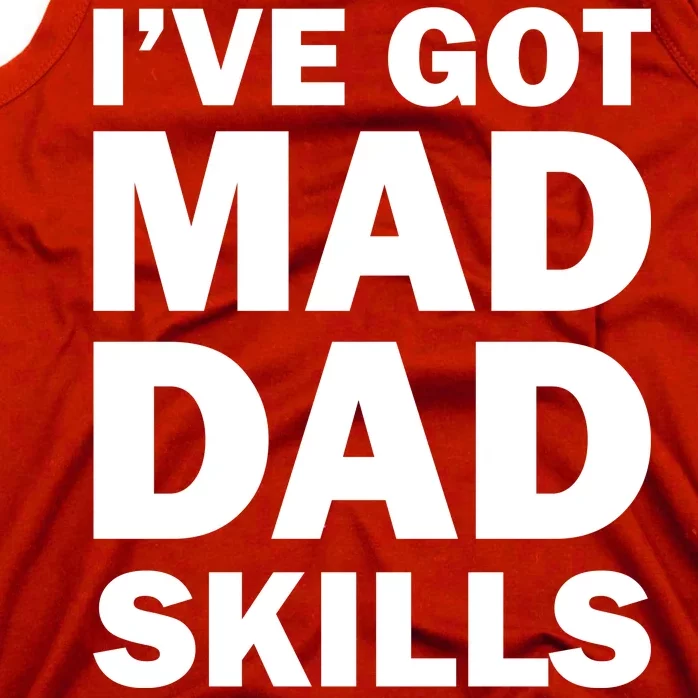 I've Got Mad Dad Skills Tank Top