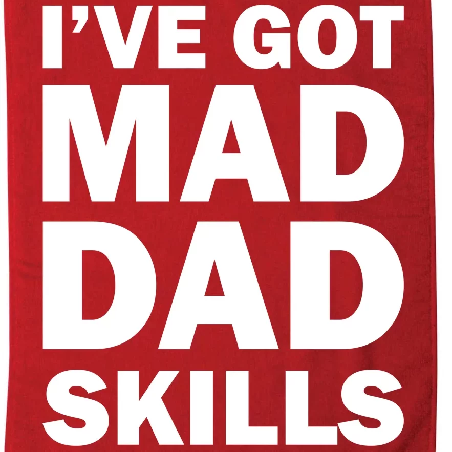 I've Got Mad Dad Skills Platinum Collection Golf Towel